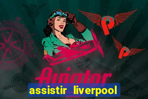 assistir liverpool x manchester city ao vivo futemax